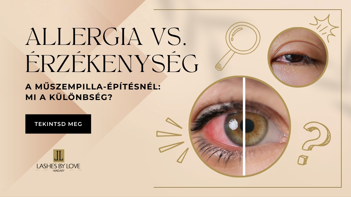 ALLERGIA VS. ÉRZÉKENYSÉG A MŰSZEMPILLA-ÉPÍTÉSNÉL: MI A KÜLÖNBSÉG?